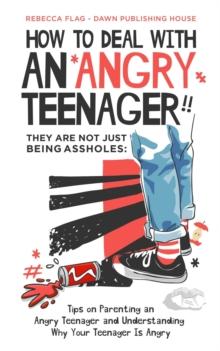 How To Deal With An Angry Teenager : Parenting