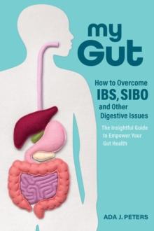 My Gut : How to overcome IBS, SIBO and other digestive issues