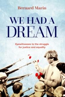 We Had a Dream : Eyewitnesses to the struggle for justice and equality