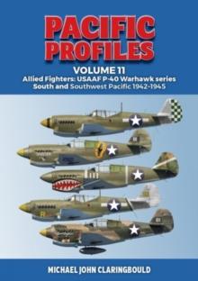 Pacific Profiles Volume 11 : Allied Fighters: Usaaf P-40 Warhawk Series South and Southwest Pacific 1942-1945