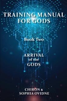 Training Manual for Gods, Book Two : Arrival of the Gods