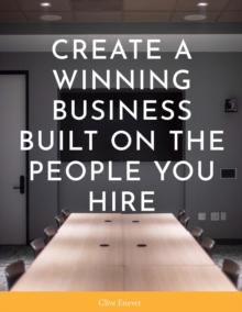 Create a Winning Business Built on the People You Hire