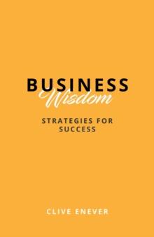 Business Wisdom : Strategies for Success