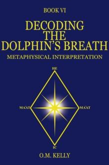 DECODING THE DOLPHIN'S BREATH : METAPHYSICAL INTERPRETATION