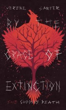 By the Grace of Extinction : She Chooses Death