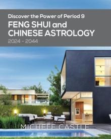 Discover the Power of Period 9 : Feng Shui and Chinese Astrology 2024-2044