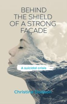 Behind the Shield of a Strong Facade : A Suicidal Crisis