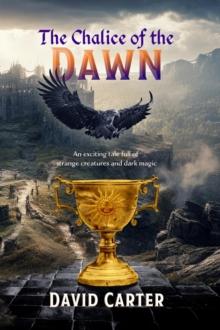 The Chalice of the Dawn : An exciting tale full of strange creatures and dark magic