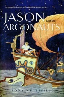 Jason and the Argonauts : An impossible journey to the edge of the known world