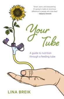 Your Tube : A guide to nutrition through a feeding tube