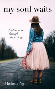 my soul waits : finding hope through miscarriage