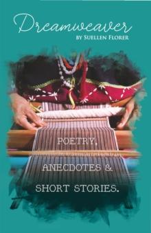 Dream Weaver : Poetry, Anecdotes and Short Stories