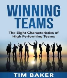 Winning Teams : The Eight Characteristics of High Performing Teams