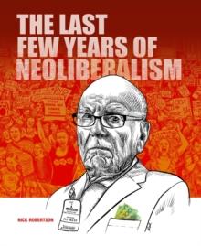 The last few years of Neoliberalism : The last few years of NeoLiberalism By Nick Robertson The Australian story with a bit of the world thrown in.