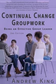 Continual Change Groupwork : Being an Effective Group Leader