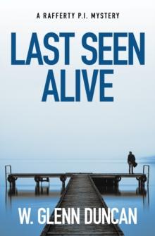 Last Seen Alive : A Rafferty P.I. Mystery