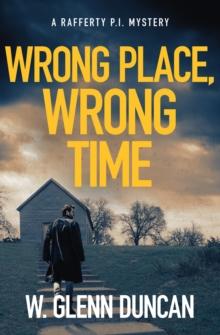 Wrong Place, Wrong Time : A Rafferty P.I. Mystery