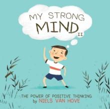 My Strong Mind II : The Power of Positive Thinking