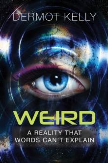 Weird : A Reality that Words Can't Explain