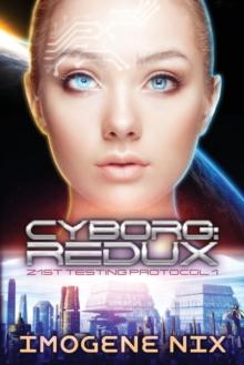 Cyborg : Redux: 21st Testing Protocol Book 1