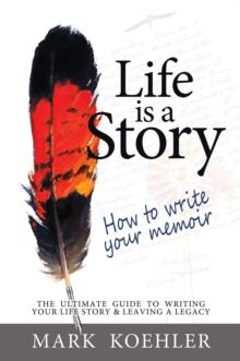 Life is a Story : How to write your memoir