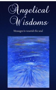 Angelical Wisdoms : Messages to Nourish the Soul