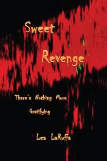 Sweet Revenge : There's nothing more gratifying