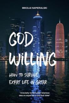 God Willing : How to survive expat life in Qatar