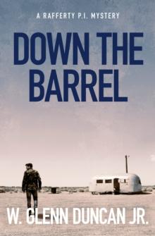 Down The Barrel : A Rafferty P.I. Mystery