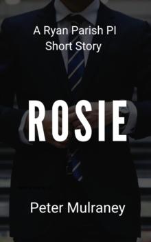 Rosie: A Ryan Parish PI Short Story