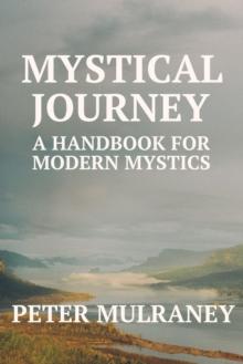 Mystical Journey: A Handbook for Modern Mystics