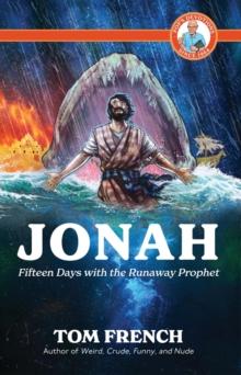 Jonah: Fifteen Days with the Runaway Prophet