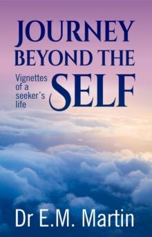 Journey Beyond the Self : Vignettes of A Seeker's Life