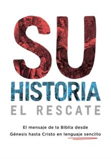 Su historia : El mensaje de la Biblia desde G?nesis hasta Cristo en lenguaje sencillo