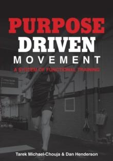 Purpose Driven Movement : A System for Functional Training