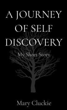 A JOURNEY OF SELF DISCOVERY : My Short Story