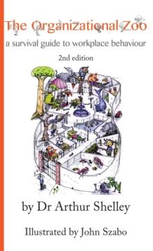 The Organizational Zoo : A survival guide to workplace behavior