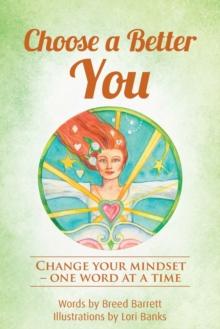 Choose a Better You : Change your mindset - one word at a time