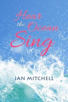 Hear the Ocean Sing : Part Three of a Cruising Memoir