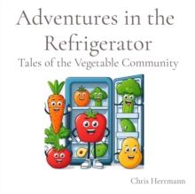 Adventures in the  Refrigerator : Tales of the Vegetable Community