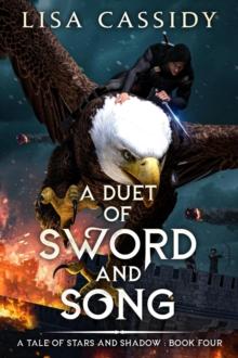 Duet of Sword and Song : A Tale of Stars and Shadow, #4