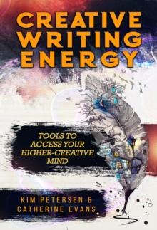 Creative Writing Energy: Tools to Access Your Higher-Creative Mind