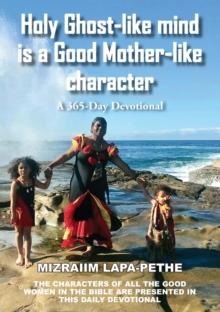 Holy Ghost-like mind is a Good Mother-like character : A 365-Day Devotional