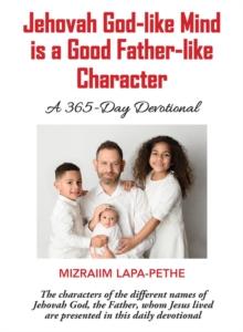 Jehovah God-like mind is a Good Father-like Character : A 365-Day Devotional