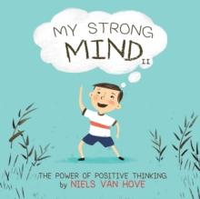 My Strong Mind II : The Power of Positive Thinking