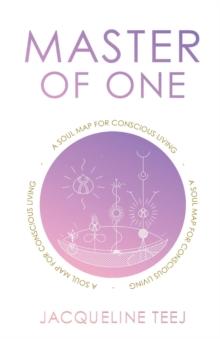 Master of One : A Soul Map for Conscious Living