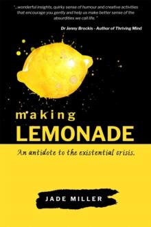 Making Lemonade : An antidote to the existential crisis