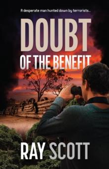 Doubt of the Benefit : A desperate man hunted down by terrorists...