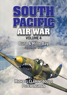 South Pacific Air War Volume 4 : Buna & Milne Bay June - September 1942