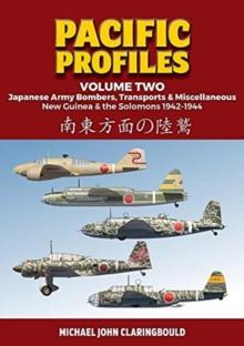 Pacific Profiles - Volume Two : Japanese Army Bombers, Transports & Miscellaneous New Guinea & the Solomons 1942-1944